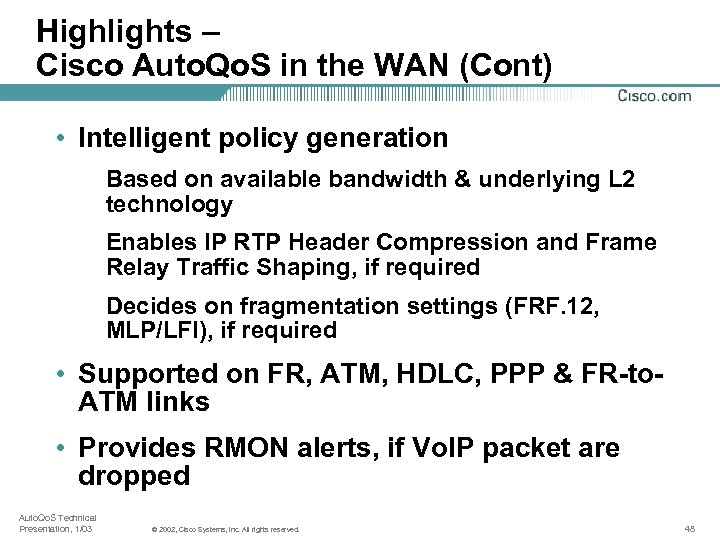 Highlights – Cisco Auto. Qo. S in the WAN (Cont) • Intelligent policy generation