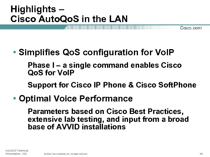 Highlights – Cisco Auto. Qo. S in the LAN • Simplifies Qo. S configuration