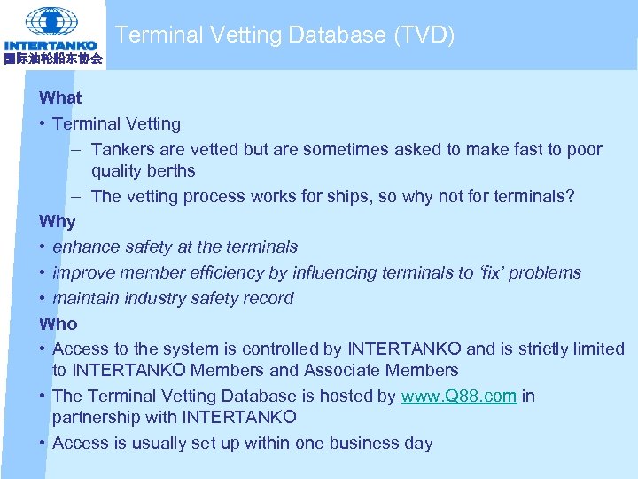 Terminal Vetting Database (TVD) 国际油轮船东协会 What • Terminal Vetting – Tankers are vetted but