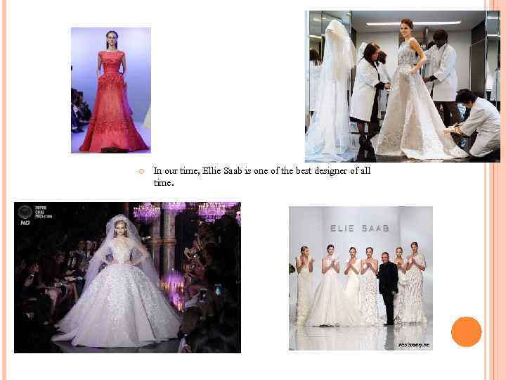  In our time, Ellie Saab is one of the best designer of all