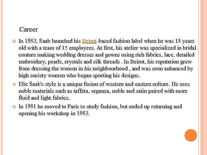 Career In 1982, Saab launched his Beirut-based fashion label when he was 18 years