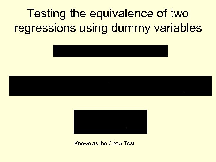 Testing the equivalence of two regressions using dummy variables Known as the Chow Test