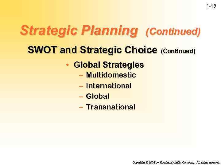 1 -18 Strategic Planning (Continued) SWOT and Strategic Choice (Continued) • Global Strategies –