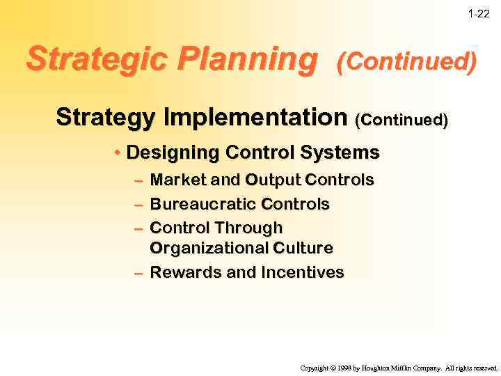 1 -22 Strategic Planning (Continued) Strategy Implementation (Continued) • Designing Control Systems – –