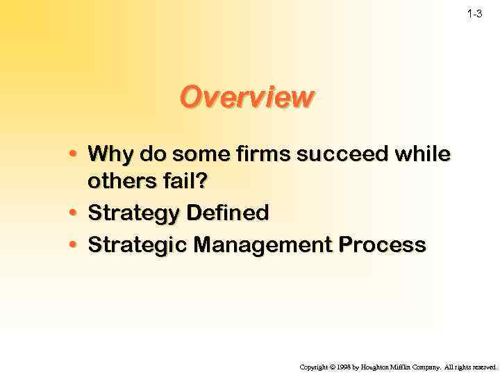 1 -3 Overview • Why do some firms succeed while others fail? • Strategy