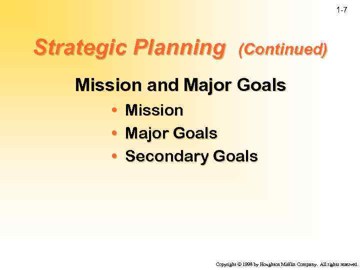 1 -7 Strategic Planning (Continued) Mission and Major Goals • • • Mission Major