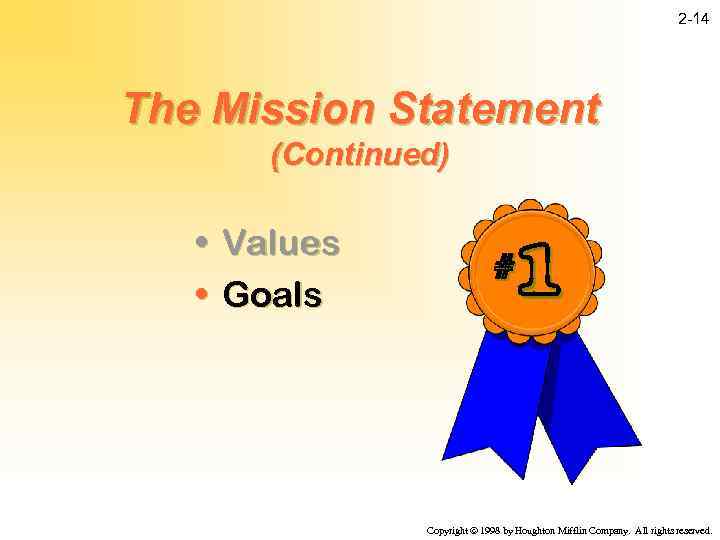 2 -14 The Mission Statement (Continued) • • Values Goals 1 # Copyright ã