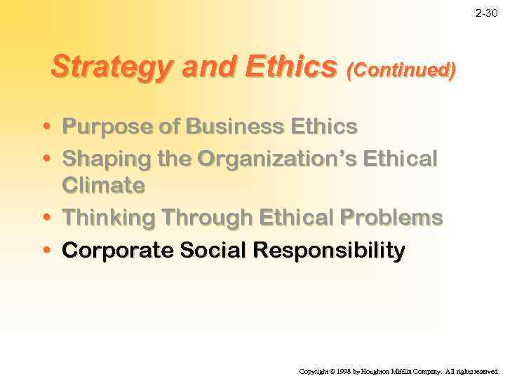 2 -30 Strategy and Ethics (Continued) • Purpose of Business Ethics • Shaping the