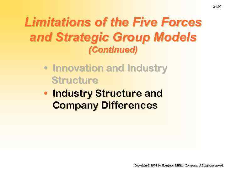 3 -24 Limitations of the Five Forces and Strategic Group Models (Continued) • Innovation