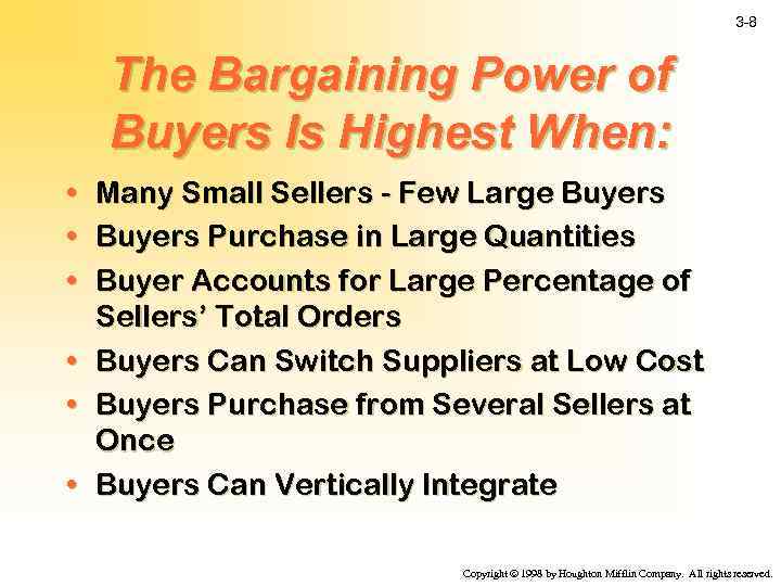 3 -8 The Bargaining Power of Buyers Is Highest When: • • • Many