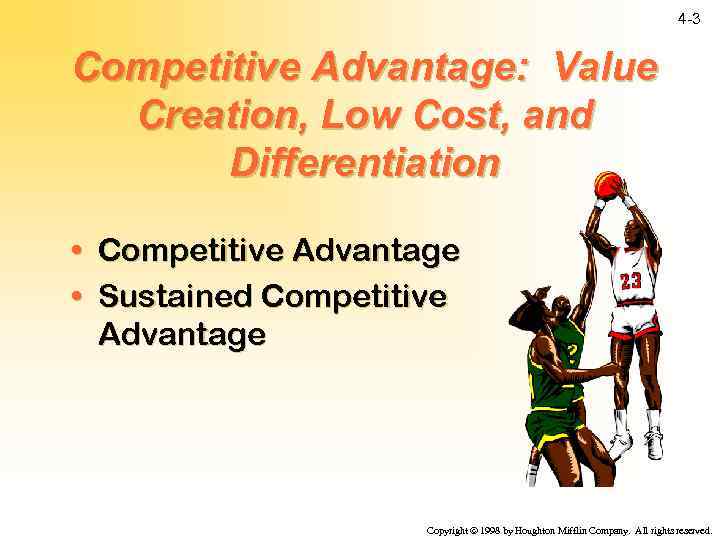 4 -3 Competitive Advantage: Value Creation, Low Cost, and Differentiation • Competitive Advantage •