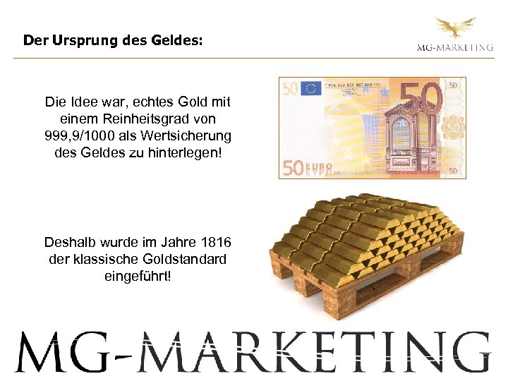 Der Ursprung des Geldes: Die Idee war, echtes Gold mit einem Reinheitsgrad von 999,