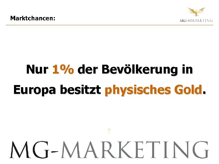 Marktchancen: Nur 1% der Bevölkerung in Europa besitzt physisches Gold. 