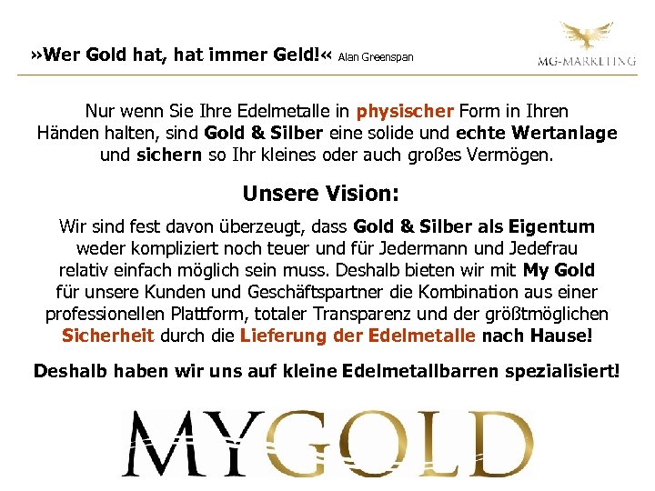 » Wer Gold hat, hat immer Geld! « Alan Greenspan Nur wenn Sie Ihre