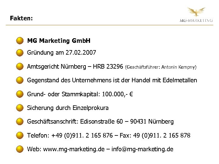 Fakten: MG Marketing Gmb. H Gründung am 27. 02. 2007 Amtsgericht Nürnberg – HRB