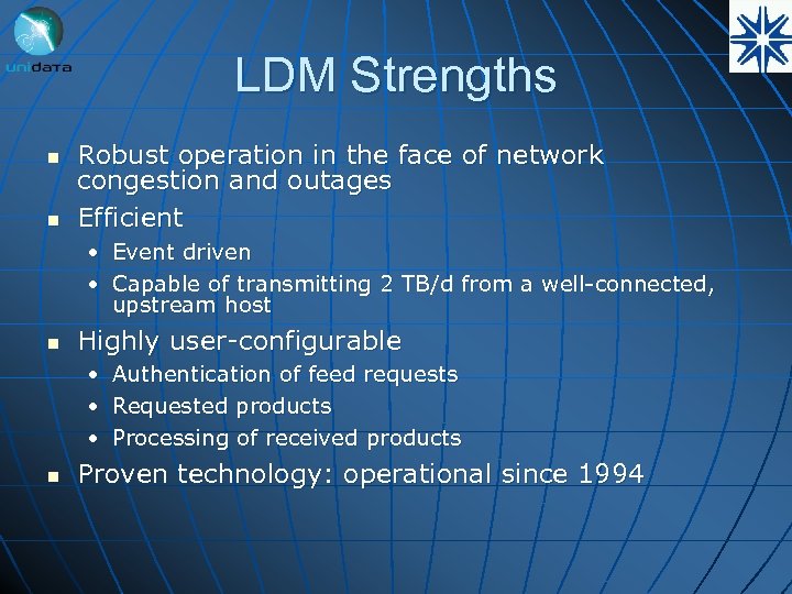 LDM Strengths n n Robust operation in the face of network congestion and outages
