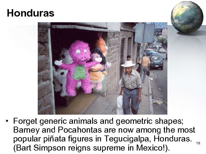 Honduras • Forget generic animals and geometric shapes; Barney and Pocahontas are now among
