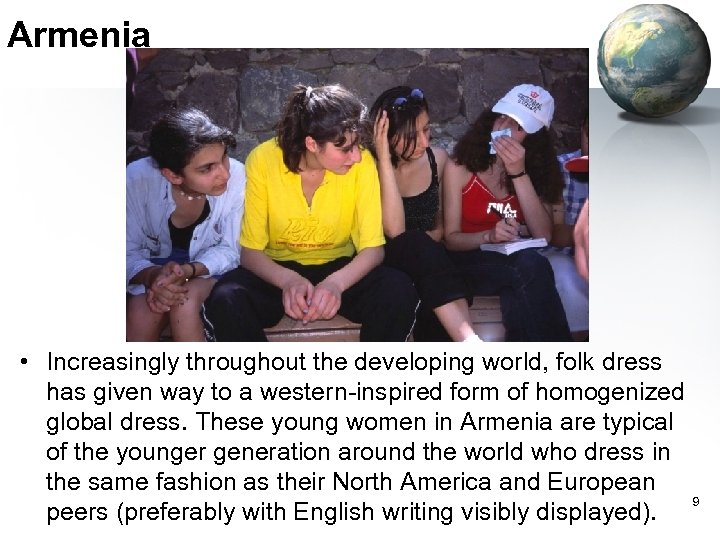 Armenia • Increasingly throughout the developing world, folk dress has given way to a
