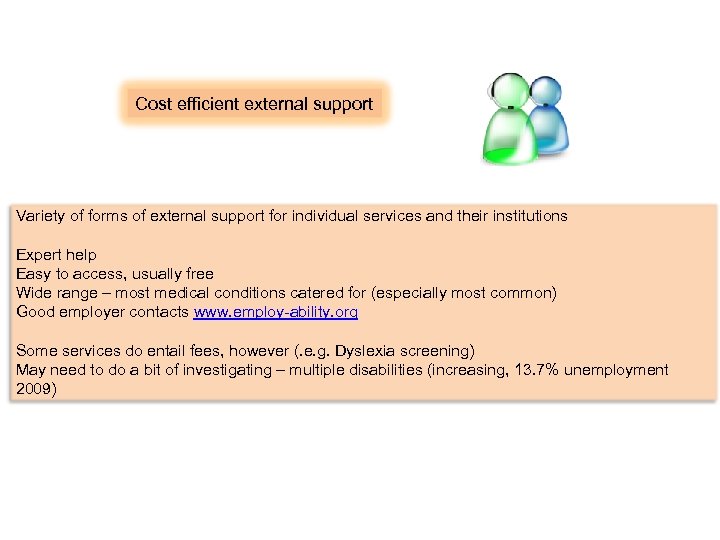 Cost efficient external support Variety of forms of external support for individual services and