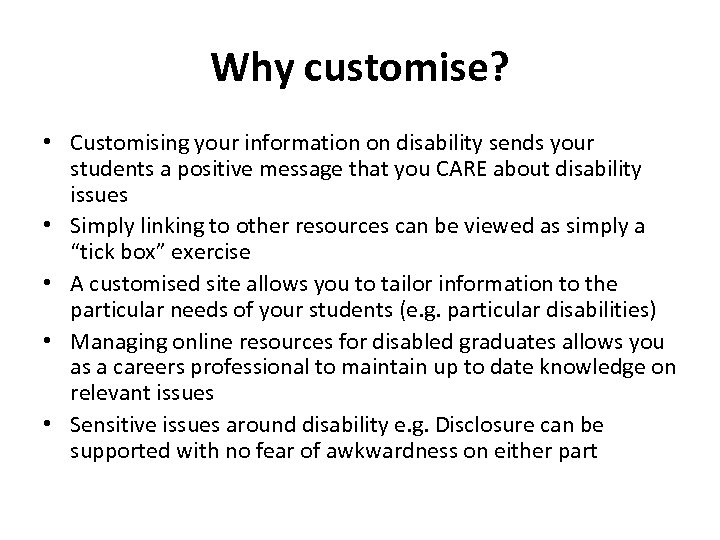 Why customise? • Customising your information on disability sends your students a positive message