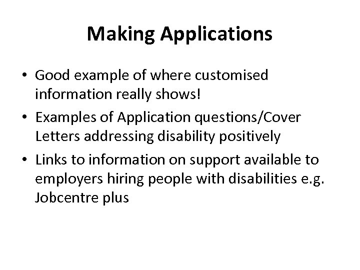 Making Applications • Good example of where customised information really shows! • Examples of