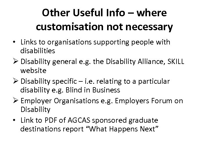 Other Useful Info – where customisation not necessary • Links to organisations supporting people
