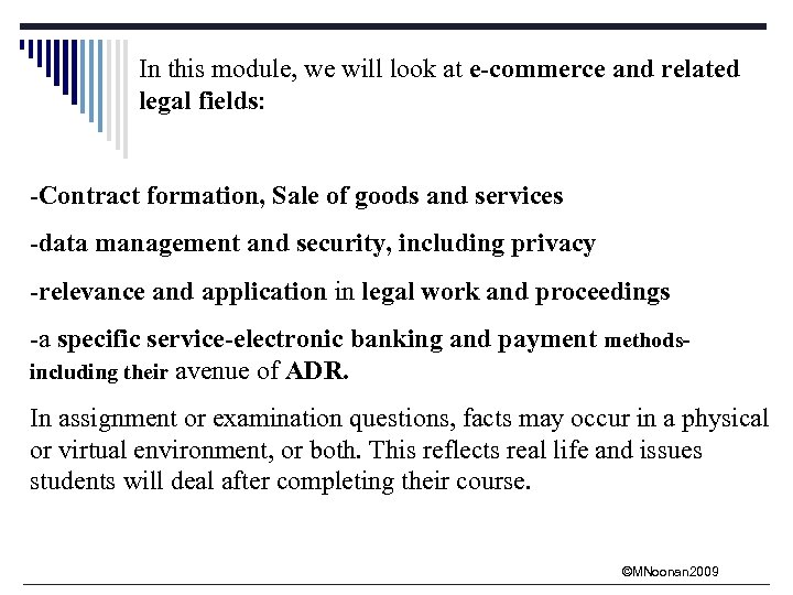 In this module, we will look at e-commerce and related legal fields: -Contract formation,