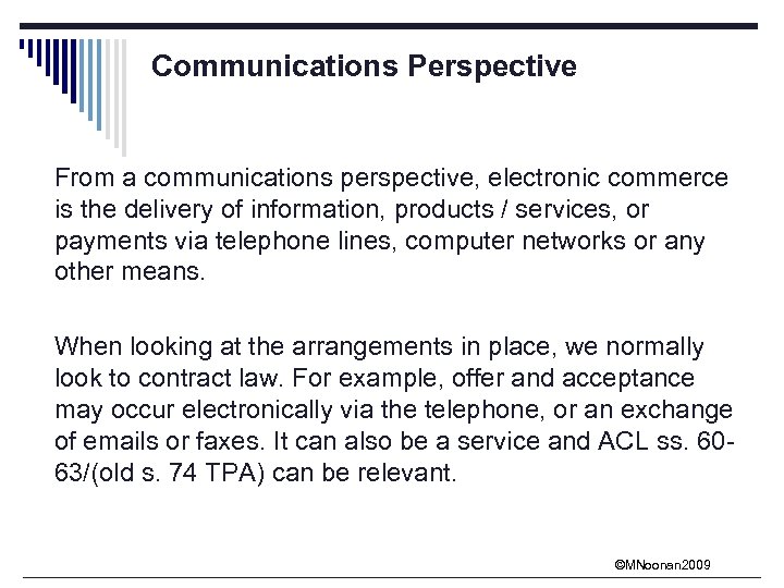 Communications Perspective From a communications perspective, electronic commerce is the delivery of information, products