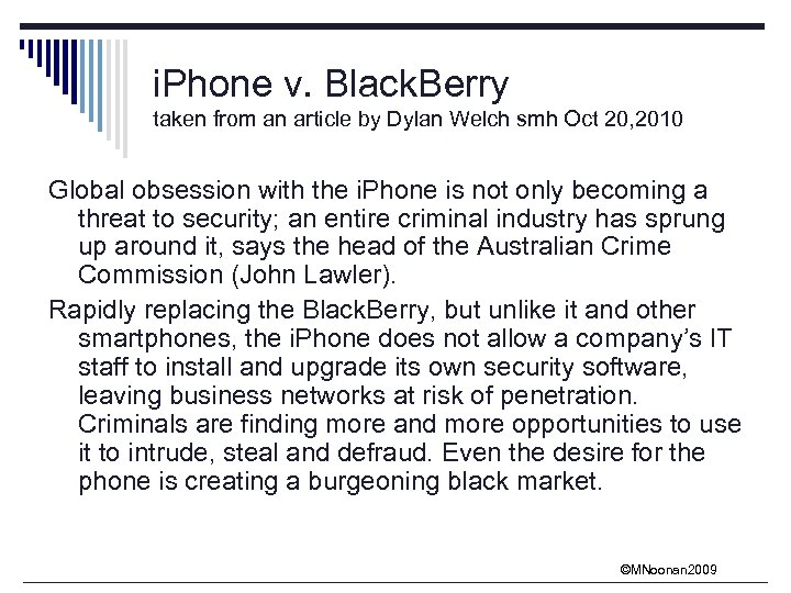 i. Phone v. Black. Berry taken from an article by Dylan Welch smh Oct