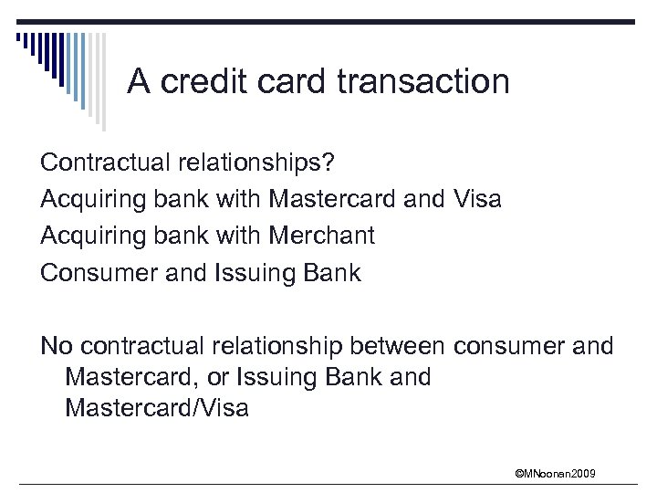 A credit card transaction Contractual relationships? Acquiring bank with Mastercard and Visa Acquiring bank