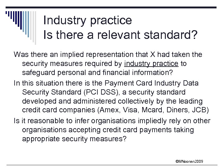 Industry practice Is there a relevant standard? Was there an implied representation that X