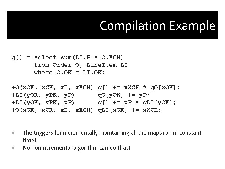 Compilation Example q[] = select sum(LI. P * O. XCH) from Order O, Line.