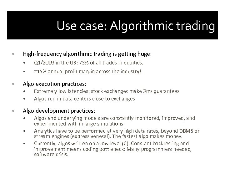 Use case: Algorithmic trading • High-frequency algorithmic trading is getting huge: • • •