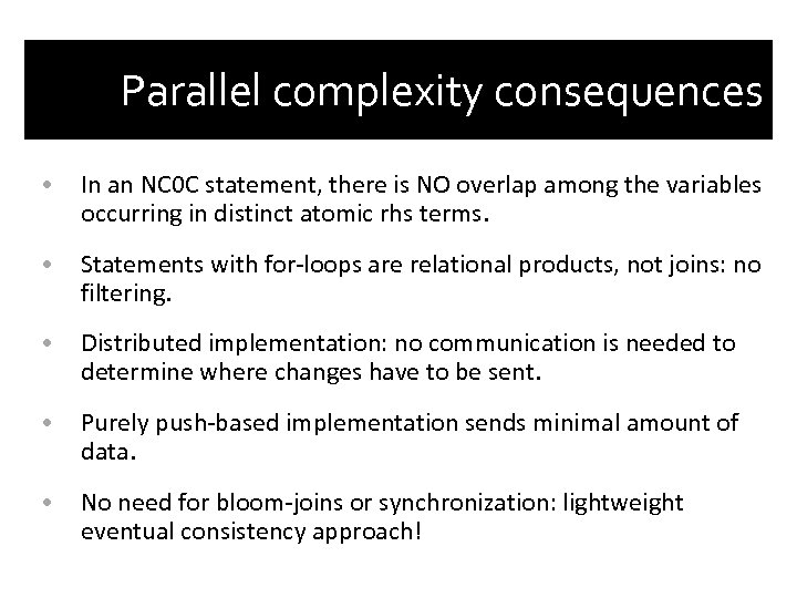 Parallel complexity consequences • In an NC 0 C statement, there is NO overlap