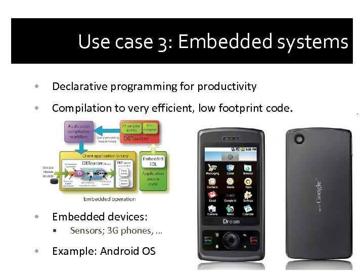 Use case 3: Embedded systems • Declarative programming for productivity • Compilation to very