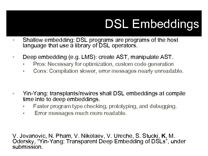 DSL Embeddings • Shallow embedding: DSL programs are programs of the host language that