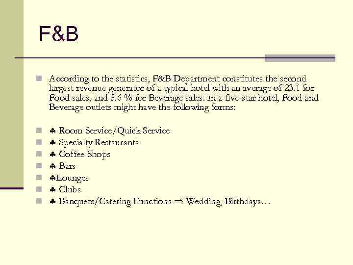 F&B n According to the statistics, F&B Department constitutes the second largest revenue generator