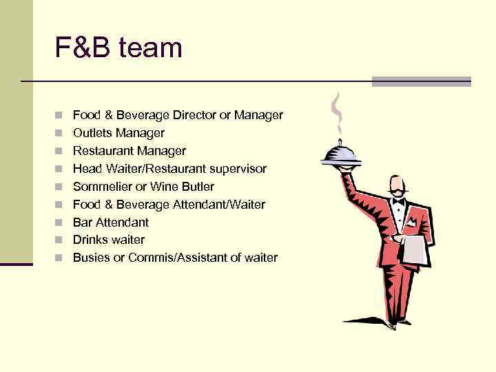 F&B team n Food & Beverage Director or Manager n Outlets Manager n Restaurant