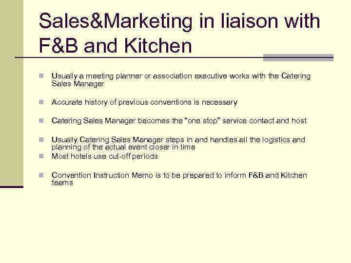 Sales&Marketing in liaison with F&B and Kitchen n Usually a meeting planner or association