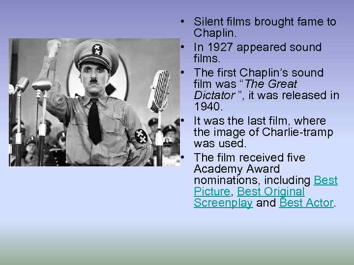  • Silent films brought fame to Chaplin. • In 1927 appeared sound films.