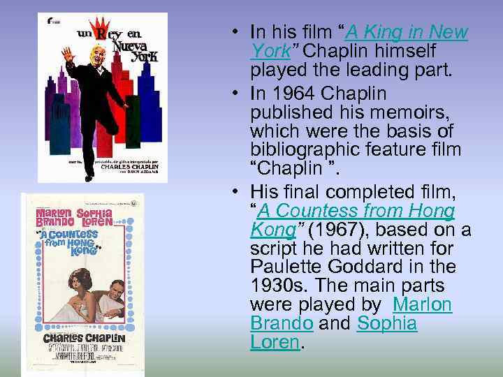  • In his film “A King in New York” Chaplin himself played the