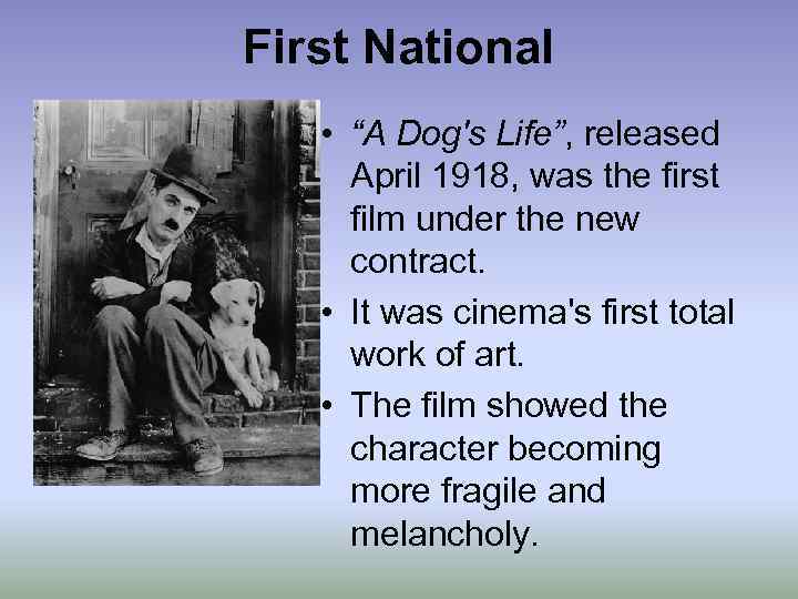 First National • “A Dog's Life”, released April 1918, was the first film under