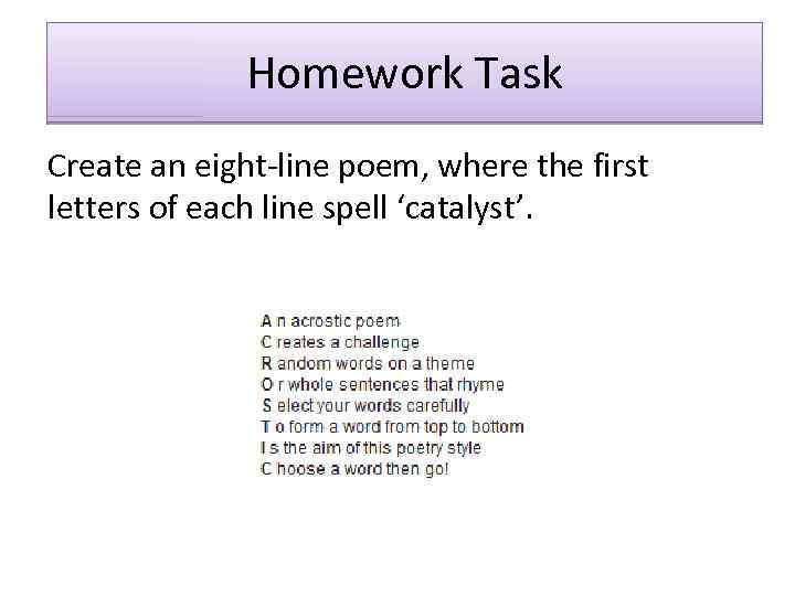 Homework Task Create an eight-line poem, where the first letters of each line spell