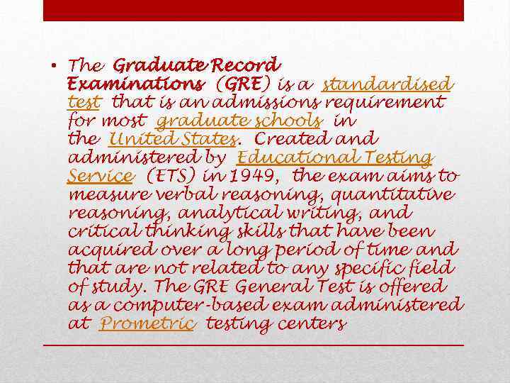  • The Graduate Record Examinations (GRE) is a standardised test that is an