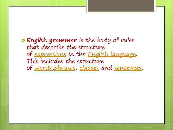  English grammar is the body of rules that describe the structure of expressions