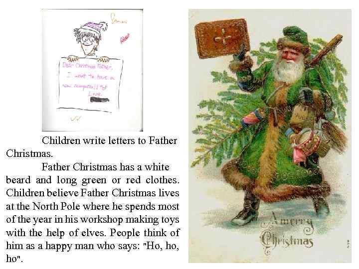 Children write letters to Father Christmas has a white beard and long green or