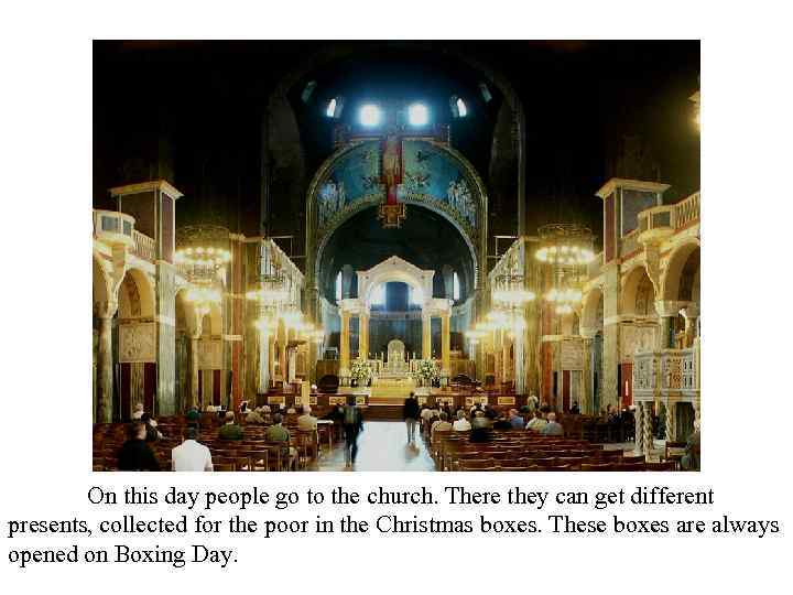On this day people go to the church. There they can get different presents,