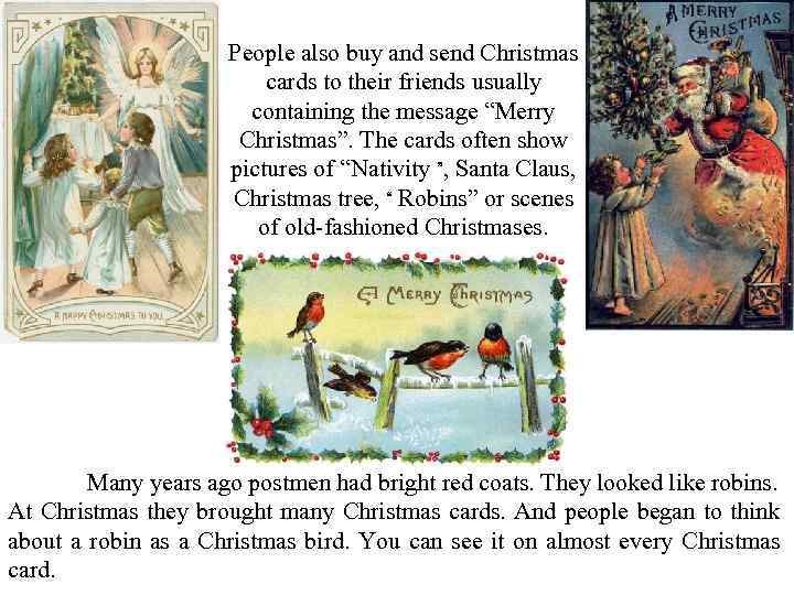 People also buy and send Christmas cards to their friends usually containing the message