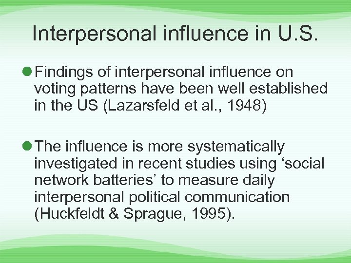 Interpersonal influence in U. S. l Findings of interpersonal influence on voting patterns have