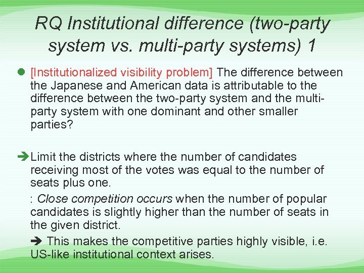RQ Institutional difference (two-party system vs. multi-party systems) 1 l [Institutionalized visibility problem] The